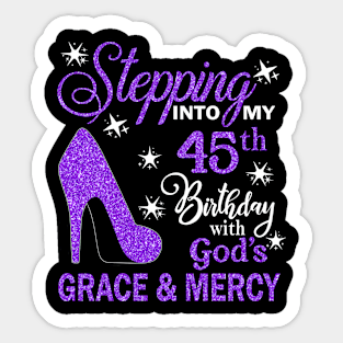 Stepping Into My 45th Birthday With God's Grace & Mercy Bday Sticker